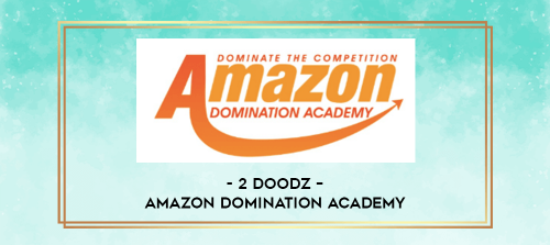 2 Doodz – Amazon Domination Academy