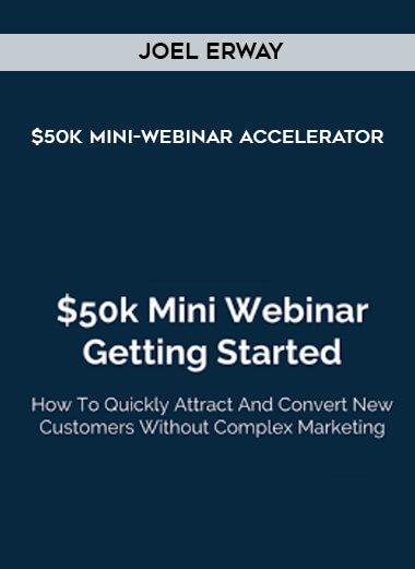 Joel Erway – $50k Mini-Webinar Accelerator