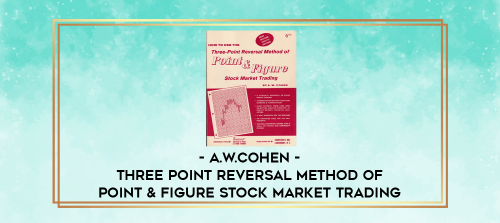 A.W.Cohen Three Point Reversal Method of Point & Figure Stock Market Trading