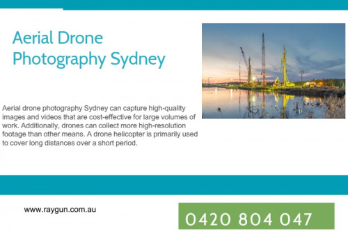 Aerial drone photography Sydney can capture high-quality images and videos that are cost-effective for large volumes of work