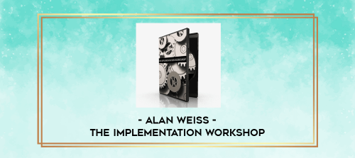 Alan Weiss The Implementation Workshop