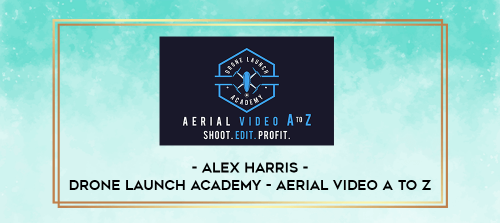 Alex-Harris--Drone-Launch-Academy--Aerial-Video-A-to-Z.png