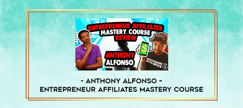 Anthony-Alfonso--Entrepreneur-Affiliates-Mastery-Course.png