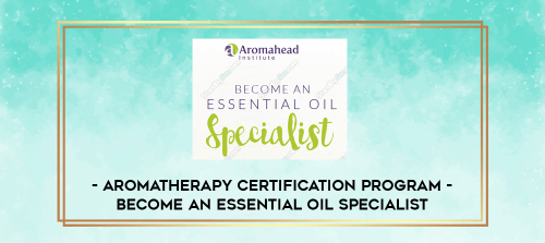 Aromatherapy Certification Program Become an Essential Oil Specialist