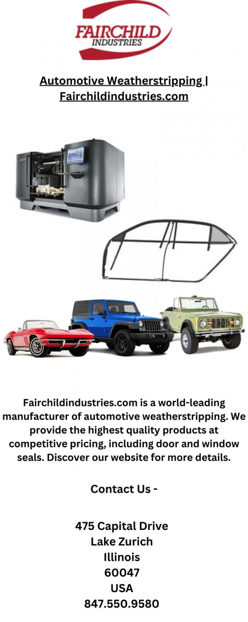 Fairchildindustries.com is a world-leading manufacturer of automotive weatherstripping. We provide the highest quality products at competitive pricing, including door and window seals. Discover our website for more details.

https://fairchildindustries.com/automotive/