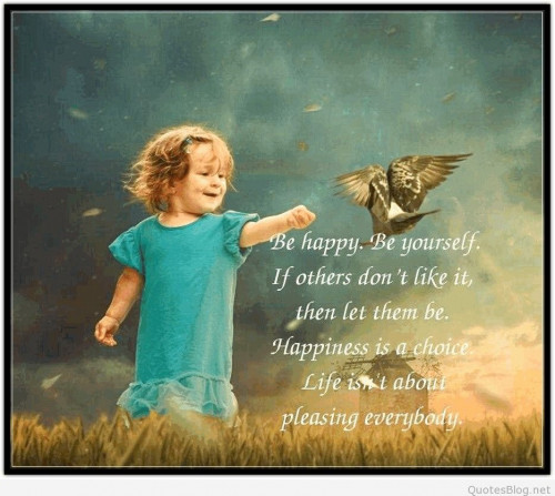 Be Happy. Be Yourself. If Others Dont Inspirational Life Quotes