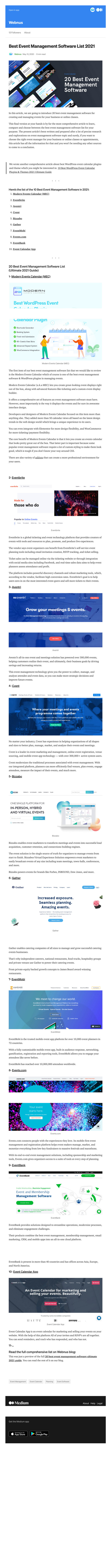 Here is the list of the top 10 event management software of 2021 -  https://webnus.medium.com/best-event-management-software-list-2020-cd3edd861f7
This final version at your hands is by far the most comprehensive article to learn, compare and choose between the best event management software list for your purpose. The present article’s been written and prepared after a lot of precise research and explorations on event management software topic and surely, if you want to choose the right event manager for your business or online classes or appointments, this article has all the information for that and you won’t be needing any other sources to come to a conclusion.