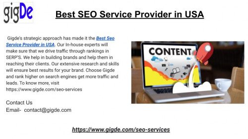 Gigde's strategic approach has made it the Best Seo Service Provider in USA. Our In-house experts will make sure that we drive traffic through rankings in SERP’S. We help in building brands and help them in reaching their clients. Our extensive research and skills will ensure best results for your brand. Choose Gigde and rank higher on search engines get more traffic and leads. To know more, visit https://www.gigde.com/seo-services