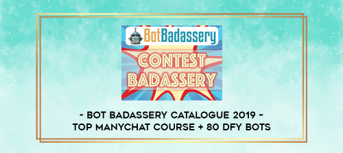 Bot-Badassery-Catalogue-2019--Top-ManyChat-Course--80-DFY-Bots.png