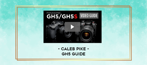 Caleb-Pike---GH5-Guide.png