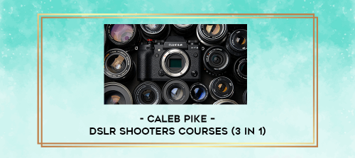 Caleb Pike – DSLR Shooters Courses (3 in 1)