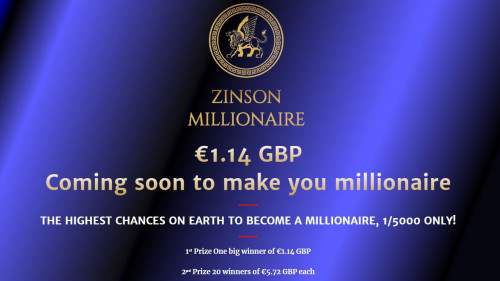 £1.000.000 GBP Coming soon to make you millionaire the highest chances on earth to become a millionaire, 1/5000 only. Win millions, become rich, Win lottery, Chances to win, How to become rich, How to make first million, Zinson millionaire, Win prizes, Win competition.

#Millionaire #Winmillions #Becomerich #Winlottery #Chancestowin #Howtobecomerich #Howtomakefirstmillion #Zinsonmillionaire #Winprizes #Wincompetition

Web:- https://zinmillions.com/