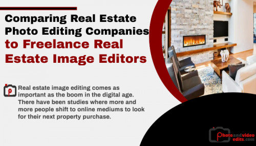 Comparing Real Estate Photo Editing Companies to Freelance Real Estate Image Editors