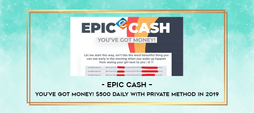 EPIC-CASH--Youve-Got-Money-500-Daily-With-Private-Method-in-2019.png