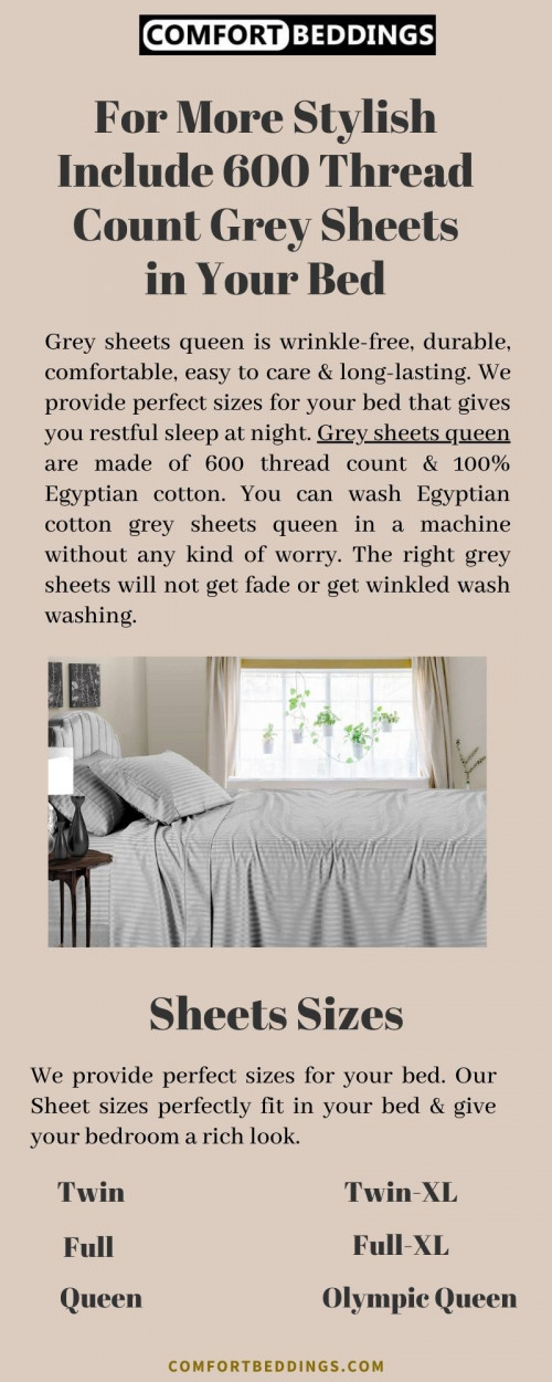 Look at this info-graphics & know about the best quality grey sheets queen. These sheets are made of 100% Egyptian cotton, super soft, easy to care & include 600 TC in the sheets that give you restful sleep. We give the perfect sizes & good facilities. For more information visit now: https://comfortbeddings.com/products/striped-light-grey-sheet-set-queen