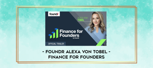 Foundr Alexa Von Tobel Finance For Founders