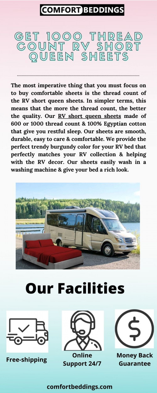 Look at this info-graphics & know about comfortable & durable RV short queen sheets. These sheets are made of 100% Egyptian cotton, soft, & include 600 or 1000 TC in the sheets that helpful for your RV collection & comfortable sleep. For more information visit now: https://comfortbeddings.com/products/burgundy-rv-sheet-set