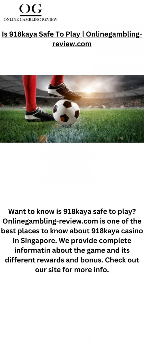 Want to know is 918kaya safe to play? Onlinegambling-review.com is one of the best places to know about 918kaya casino in Singapore. We provide complete informatin about the game and its different rewards and bonus. Check out our site for more info.

https://onlinegambling-review.com/918kaya/