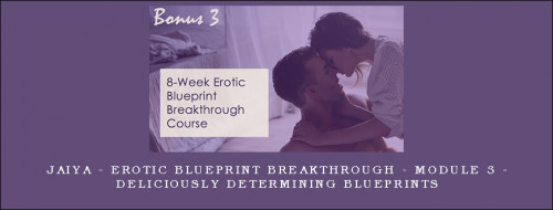 Jaiya---Erotic-Blueprint-Breakthrough---Module-3---Deliciously-Determining-Blueprintsc15edb9ad494eff7.jpg