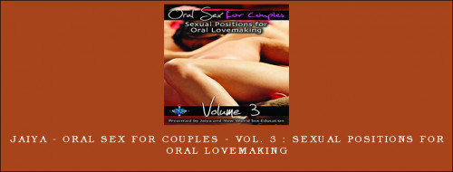 Jaiya---Oral-Sex-for-Couples---Vol.-3-Sexual-Positions-for-Oral-Lovemaking599a1c8baee3e23e.jpg