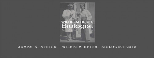 James-E.-Strick---Wilhelm-Reich-Biologist-20158019c6dc5d2e1872.jpg