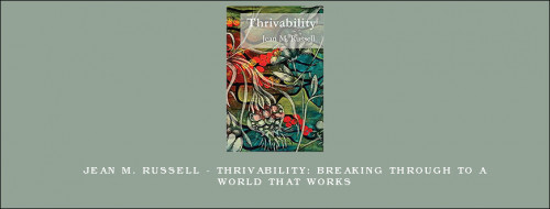 Jean-M.-Russell---Thrivability-Breaking-Through-to-a-World-That-Works65604b5ca970830d.jpg