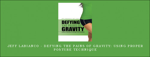 Jeff-LaBianco---Defying-the-Pains-of-Gravity-Using-Proper-Posture-Techniquede57be3d713db005.jpg