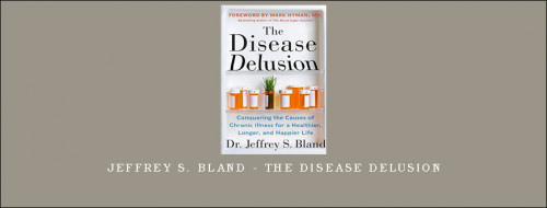 Jeffrey-S.-Bland---The-Disease-Delusionc7868870bf378694.jpg