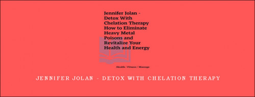 Jennifer-Jolan---Detox-With-Chelation-Therapyd21103b4d956a421.jpg