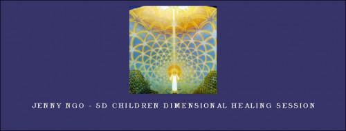 Jenny-Ngo---5D-Children-Dimensional-Healing-Session8a3250c26d4e8cbb.jpg