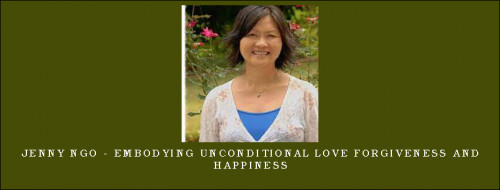 Jenny-Ngo---Embodying-Unconditional-Love-Forgiveness-and-Happinesseb27fc90eb6fb121.jpg