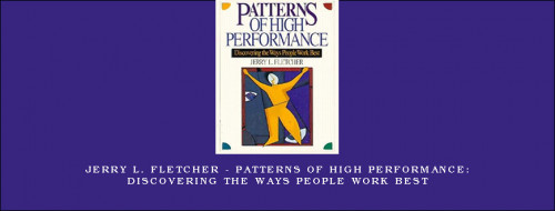 Jerry-L.-Fletcher---Patterns-of-High-Performance-Discovering-the-Ways-People-Work-Beste9fc37a83412b6c2.jpg