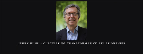 Jerry-Ruhl---Cultivating-Transformative-Relationshipsf8174570eac522b5.jpg