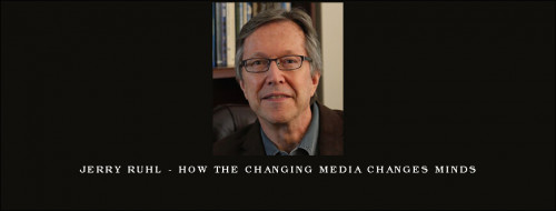 Jerry-Ruhl---How-the-Changing-Media-Changes-Mindsef265d66560377bc.jpg