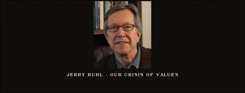 Jerry-Ruhl---Our-Crisis-of-Values683dd35a57e7a172.jpg