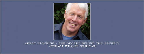 Jerry-Stocking---The-Secret-Behind-the-Secret-Attract-Wealth-Seminar8e9ed94089f3a7d7.jpg