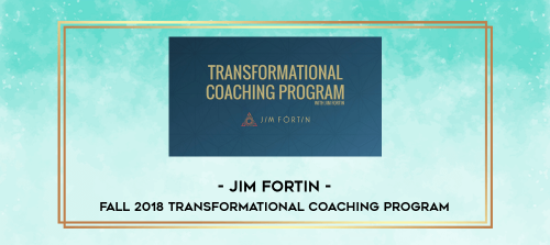 Jim Fortin Fall 2018 Transformational Coaching Program