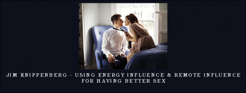 Jim-Knippenberg---Using-Energy-Influence--Remote-Influence-for-Having-Better-Sex6098188e5129486c.jpg