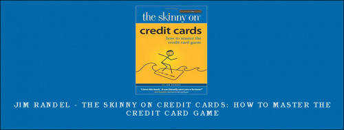 Jim-Randel---The-Skinny-On-Credit-Cards-How-to-Master-the-Credit-Card-Game3c19be4b07dd26f4.jpg