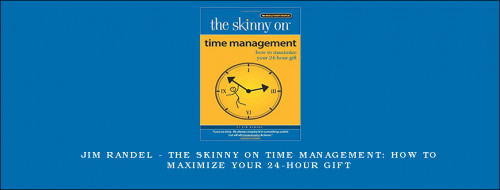 Jim-Randel---The-Skinny-on-Time-Management-How-to-Maximize-Your-24-Hour-Gift622c3ecf8c156a57.jpg