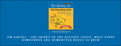 Jim-Randel---The-Skinny-on-the-Housing-Crisis-What-Every-Homeowner-and-Homebuyer-Needs-to-Knowa9b311ce230c40bc.jpg