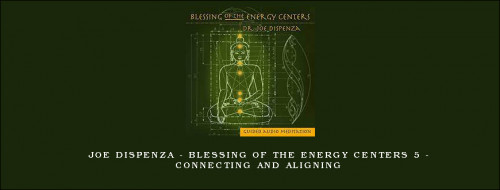 Joe-Dispenza---Blessing-of-the-Energy-Centers-5---Connecting-and-Aligning531d85803e52cb3b.jpg