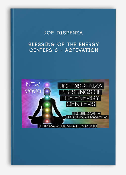 Joe-Dispenza---Blessing-of-the-Energy-Centers-6---Activation.jpg