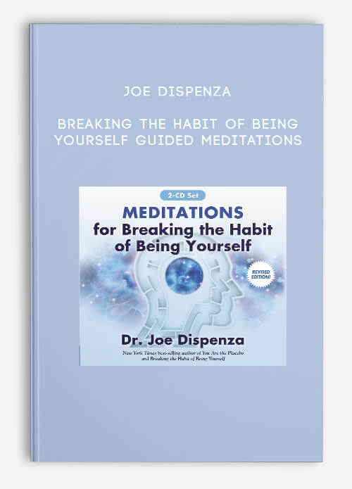 Joe-Dispenza---Breaking-the-Habit-of-Being-Yourself-Guided-Meditations.jpg