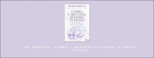 Joe-Dispenza---Cambia-labitudine-di-essere-te-stesso-Italian9e22bcef8698abbe.jpg