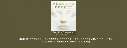 Joe-Dispenza---Placebo-Effect---Transforming-reality-through-meditation-Italian093d4223b9965429.jpg