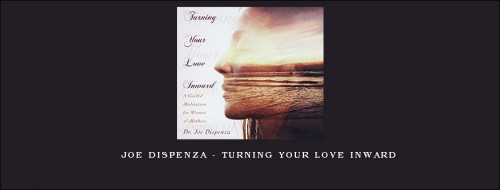 Joe-Dispenza---Turning-Your-Love-Inward278c0c3de5310fbf.jpg