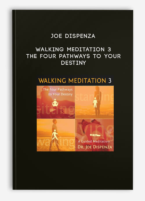 Joe-Dispenza---Walking-Meditation-3---The-Four-Pathways-to-Your-Destiny.jpg