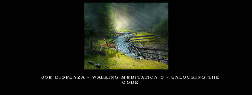 Joe-Dispenza---Walking-Meditation-5---Unlocking-The-Codedbb4f35cfa240032.jpg