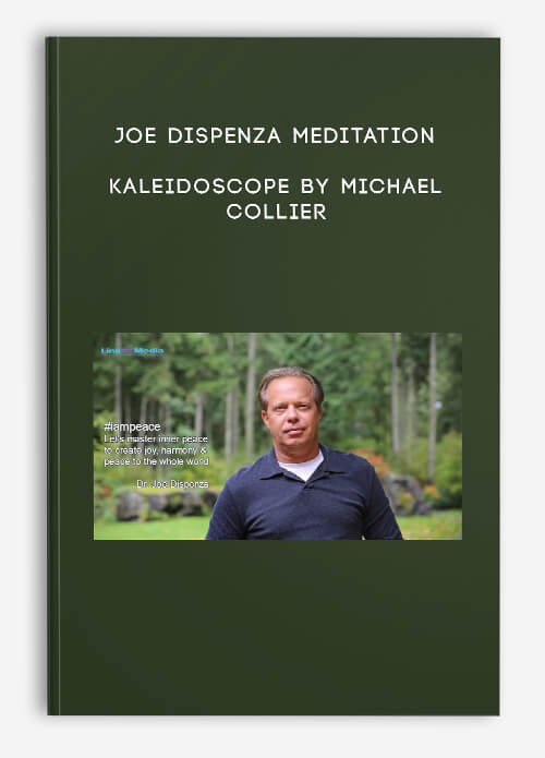 Joe-Dispenza-Meditation---Kaleidoscope-by-Michael-Collier.jpg